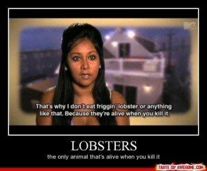 Lobster- the only animal 'alive' when you kill it.
